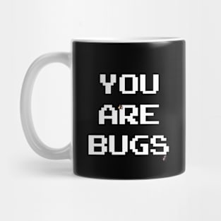 You Are Bugs Mug